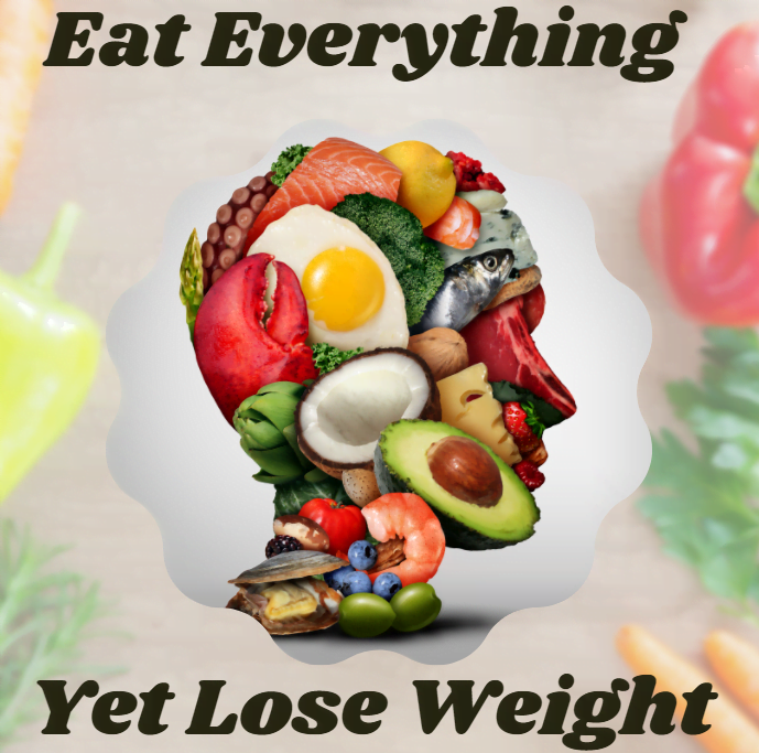 Eat Everything Yet Lose Weight