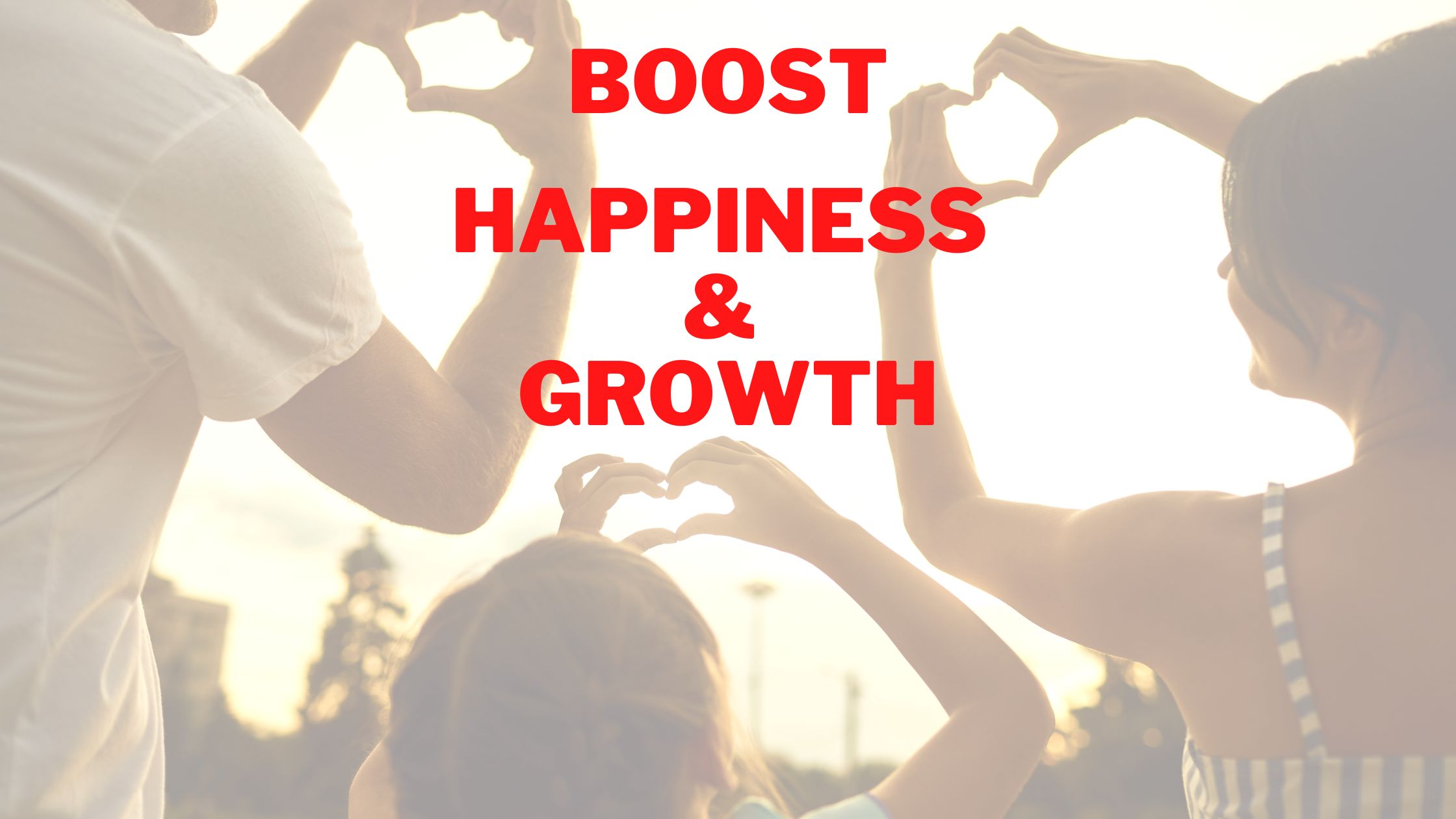 boost happiness and growth